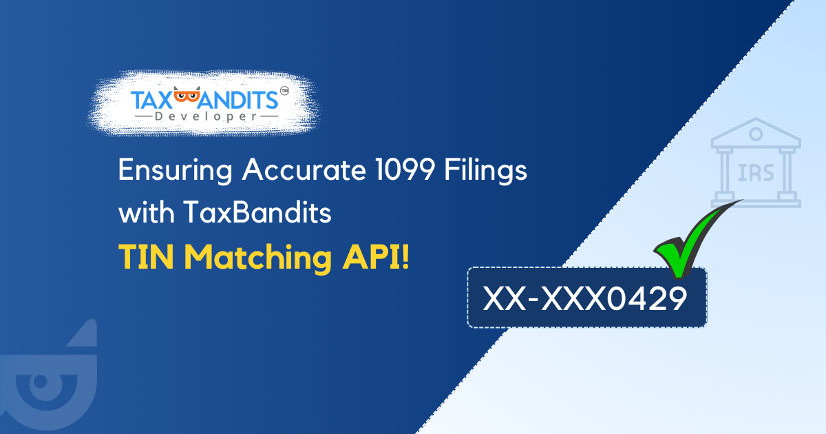 Ensuring Accurate 1099 Filings with TaxBandits TIN Matching API!