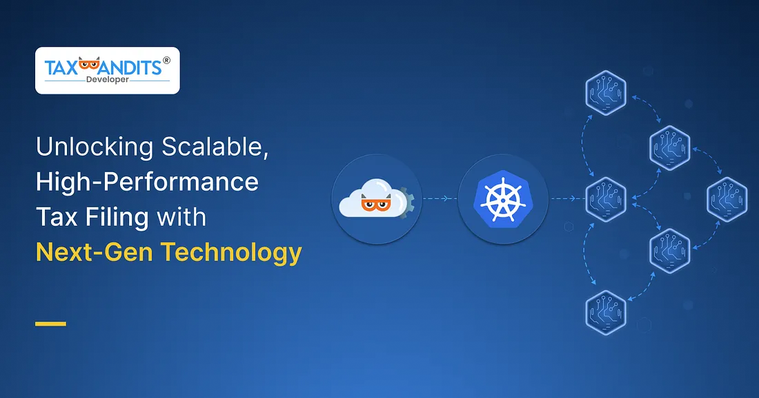 Unlocking Scalable, High-Performance Tax Filing with Next-Gen Technology- Kubernetes